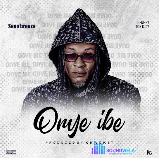 Seanbreeze – Onye Ibe – Danny S Namilowo Soundwela