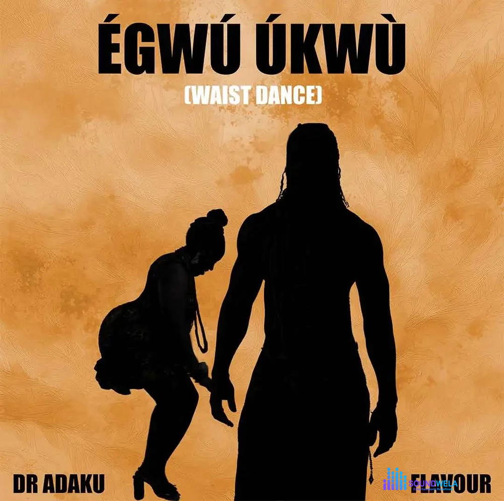 Dr Adaku – Egwu Ukwu (Waist Dance) ft. Flavour – Dr Adaku Egwu Ukwu Waist Dance ft Flavour Soundwela