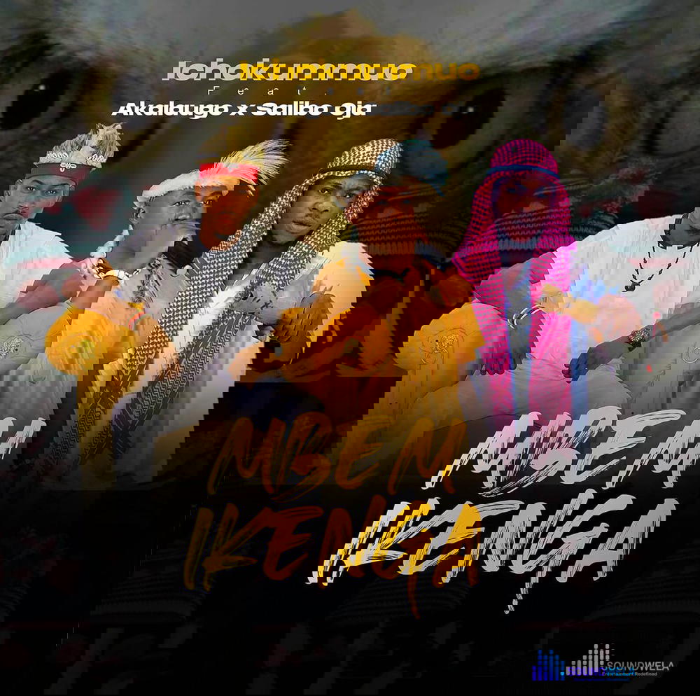 Ichokummuo – Mbem Ikenga ft. Akalaugo & Salibo Oja – Ichokummuo Mbem Ikenga Soundwela