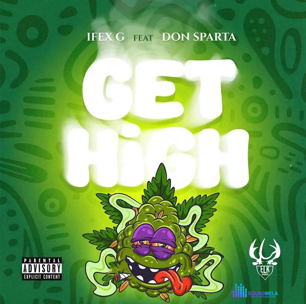 Ifex G – Get High ft. Don Sparta – Ifex G Get High ft Don Sparta2