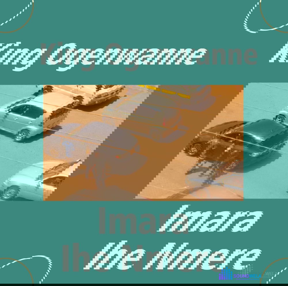 King. Ogenwanne – Imara Ihe Mere – King Ogenwanne Imara Ihe Mere Soundwela