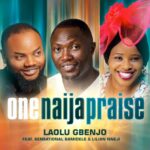 Laolu Gbenjo – One Naija Praise ft. Sensational Bamidele & Lilian Nneji – Laolu Gbenjo One Naija Praise Soundwela