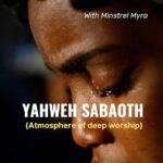 Minstrel Myra – Yahweh Saboath (Atmosphere of Deep Worship) – Minstrel Myra Yahweh Saboath Atmosphere of Deep Soundwela