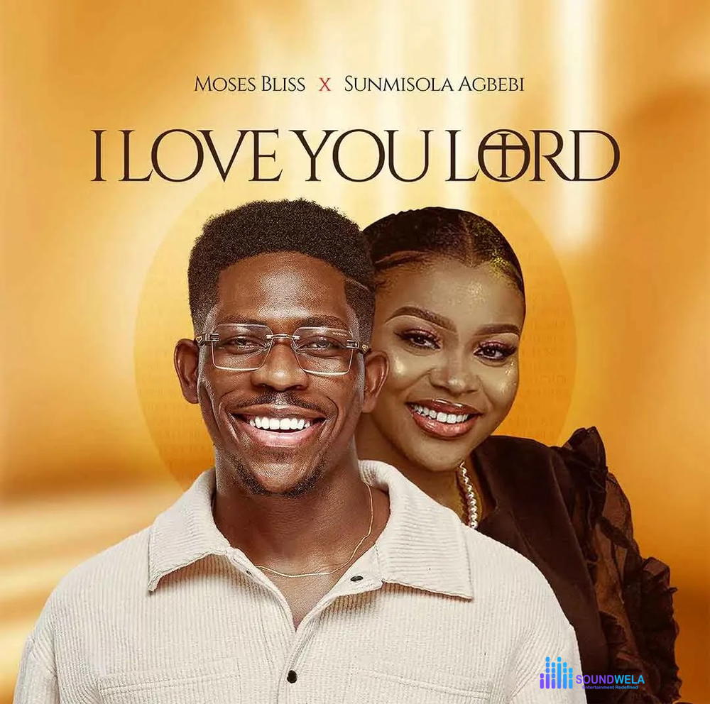Moses Bliss – I Love You Lord ft. Sunmisola Agbebi – Moses Bliss I Love You Lord ft Sunmisola Agbebi2