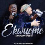 Mr M & Revelation – Ekwueme (In Your Class) – Mr M and Revelation – Ekwueme In Your Class2