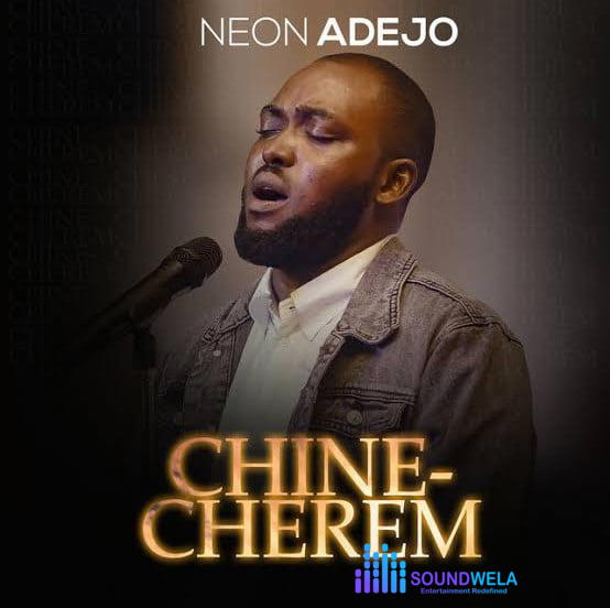 Neon Adejo – Chinecherem – Neon Adejo Chinecherem Soundwela