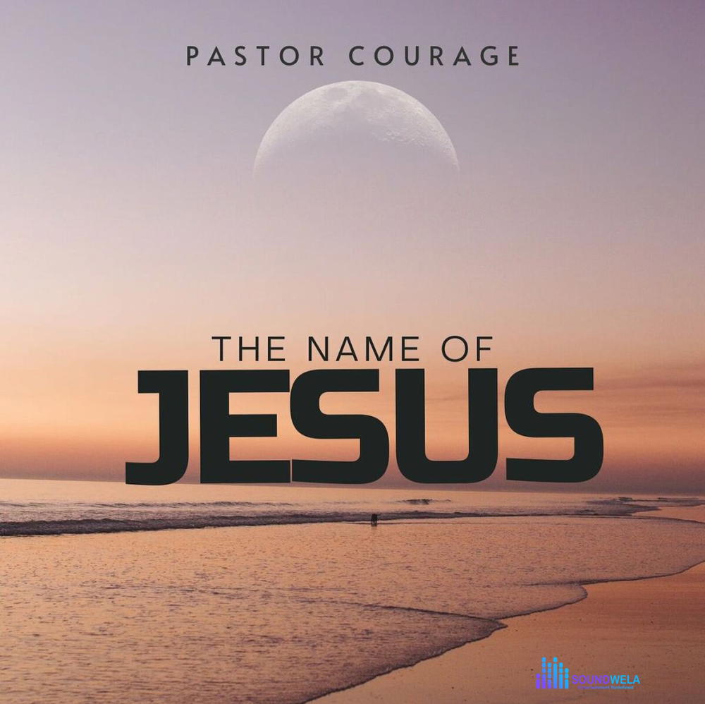Pastor Courage – The Name Of Jesus – Pastor COURAGE The Name Of JESUS2