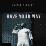 Pastor Courage – Have Your Way – Pastor Courage Have Your Way Soundwela