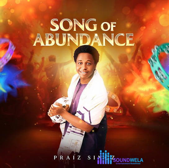 Praiz Singz – Song of Abundance – Praiz Singz Song of Abundance Soundwela