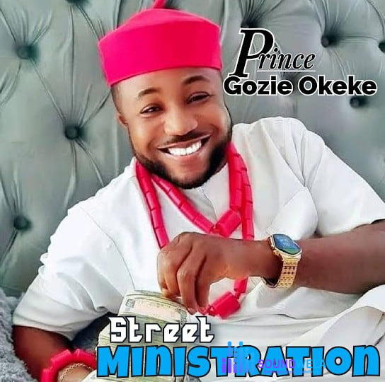 Prince Gozie Okeke – Street Ministration – Prince Gozie Okeke Street Ministration Soundwela