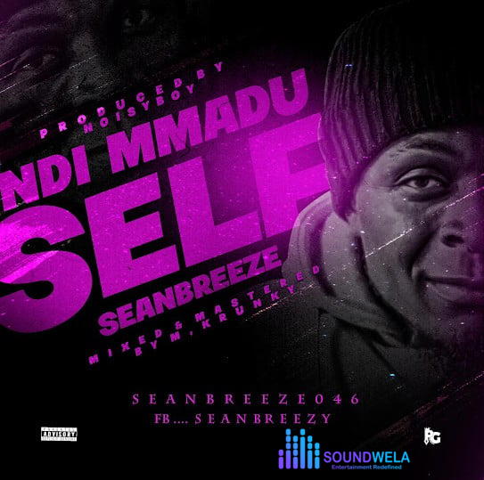 Seanbreeze – Ndi Mmadu Sef – Sean Breeze Ndi Mmadu Sef Soundwela
