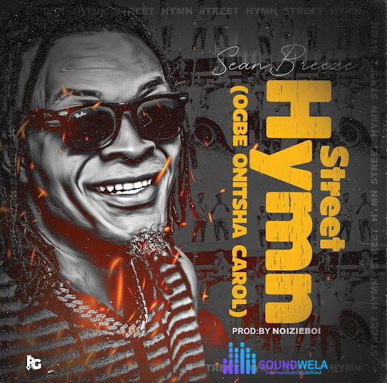 Seanbreeze – Street Hymn (Ogbe Onitsha Carol) – Sean Breeze Street Hymn Ogbe Onitsha Carol Soundwela