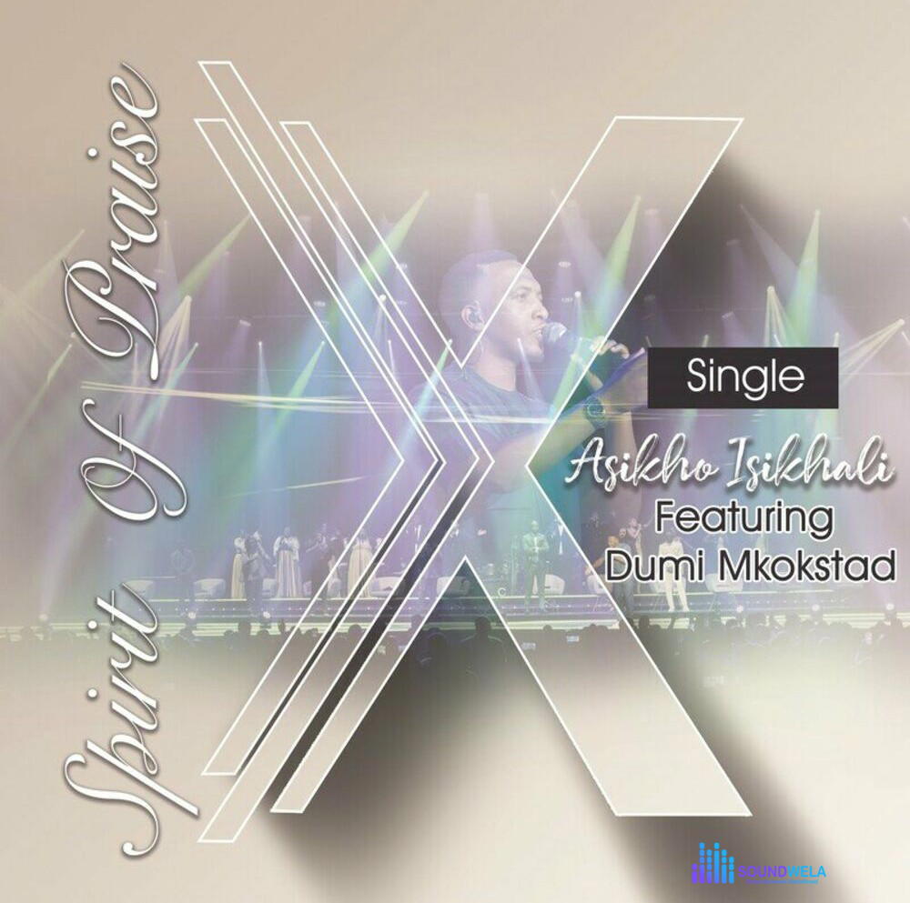 Spirit Of Praise – Asikho Isikhali ft. Dumi Mkokstad – Spirit Of Praise Asikho Isikhali Live
