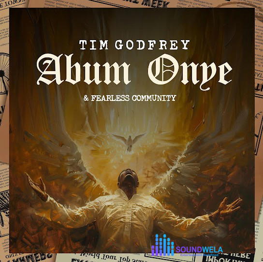 Tim Godfrey – Abum Onye – Tim Godfrey Abum Onye Soundwela