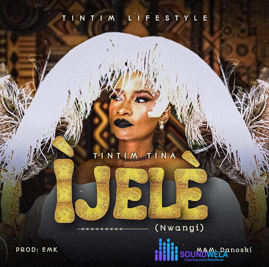 Tintim Tina – Ijele – Tintim Tina IJELE Soundwela