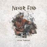 Victor Thompson – Never Find – Victor Thompson – Never Find2
