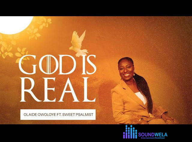 Olaide Owoloye – God Is Real – olaide owoloye god is real