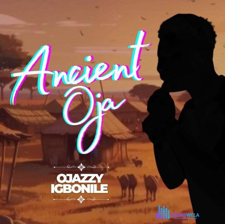 Ojazzy Igbonile - Ancient Oja – Ancient Oja by Ojazzyigbonile2