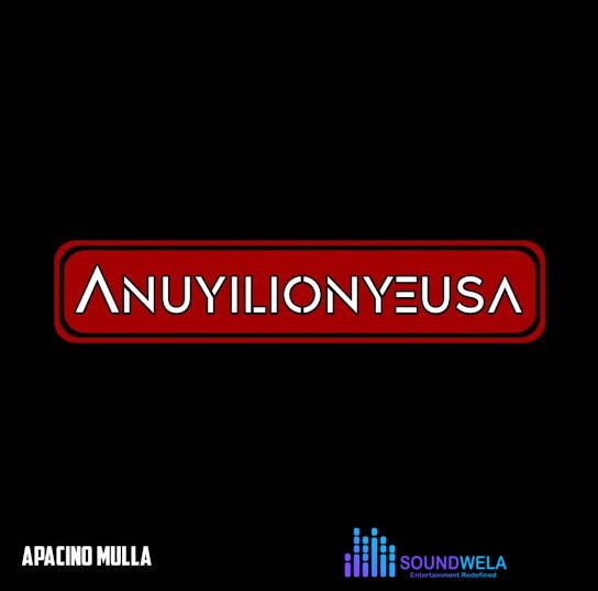 Apacino Mulla – Anuyilionyeusa – Apacino MullaANUYILIONYEUSA Soundwela