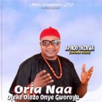 Apinjo Okenwa Oduma Okija – Oria Naa Ofeke Olozo Onye Gworo Ya – Apinjo Okenwa Oduma Okija Oria Naa Ofeke Olozo Onye Gworo Ya Soundwela
