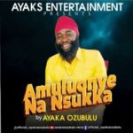 Ayaka Ozubulu – Amuluonye Na Nsukka – Ayaka Ozubulu Amuluonye Na Nsukka