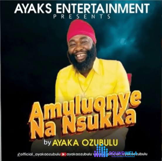 Ayaka Ozubulu – Amuluonye Na Nsukka – Ayaka Ozubulu Amuluonye Na Nsukka
