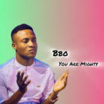 BBO – You Are Mighty – BBO You Are Mighty
