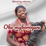 Blessing Udoeze – Oke Mgborogwu – Blessing Udoeze Oke mgborogwu