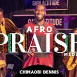 Chimaobi Dennis – Afro Prasie Medley – Chimaobi Dennis – Afro Prasie Medley2