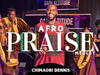 Chimaobi Dennis – Afro Prasie Medley – Chimaobi Dennis – Afro Prasie Medley2