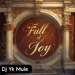 Dj Yk Mule – Full Of Joy – Dj Yk Mule Full of Joy2