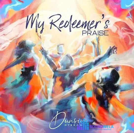 Dunsin Oyekan – My Redeemer’s Praise – Dunsin Oyekan My Redeemers Praise