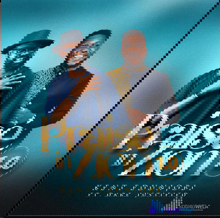 Kent Edunjobi ft. Dare Justified – Praise In Zion 1.0 – Kent Edunjobi – Praise In Zion 1.0