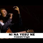 Kaestrings – Ni Na Yesu Ne (Cover) – NI NA YESU NE Cover by Kaestrings