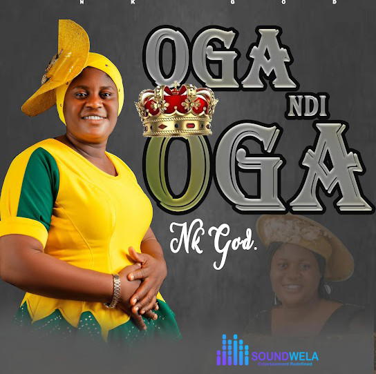 Nk God – Oga Ndi Oga – Nk God Oga Ndi Oga