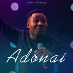 Pastor Courage – Adonai – Pastor Courage Adonai