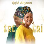 Sola Allyson – Ẹ̀RÍ – Sola Allyson ERE