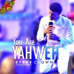 Steve Crown – You Are Yahweh – Steve Crown You Are Yahweh