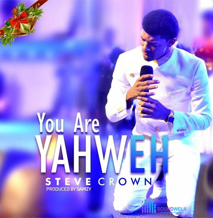 Steve Crown – You Are Yahweh – Steve Crown You Are Yahweh