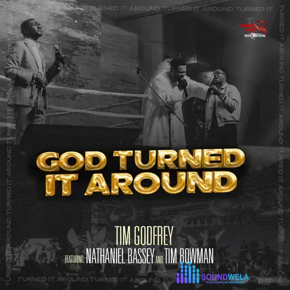 Tim Godfrey – God Turned It Around Ft. Nathaniel Bassey & Tim Bowman Jr. – Tim Godfrey God Turned It Around feat. Nathaniel Bassey Tim Bowman Jr