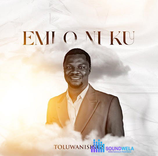 Toluwanisings – Emi O Ni Ku – Toluwanisings Emi O Ni Ku