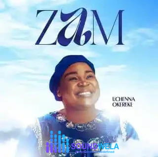 Uchenna Okereke – Zam – Uchenna Okereke Zam