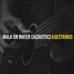 Kaestrings – Walk On Water (Acoustic) – 1000000471