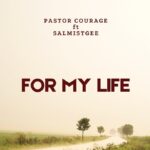 Pastor Courage – For My Life Ft. Salmistgee – 1000000474