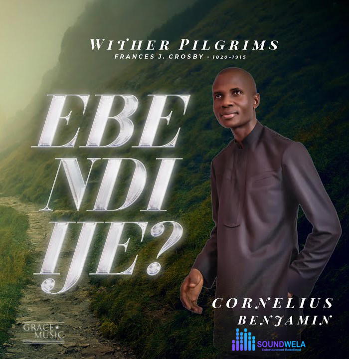 Cornelius Benjamin – Ebe Ndi Ije Wither Pilgrims – Cornelius Benjamin–Ebe Ndi Ije Wither Pilgrims