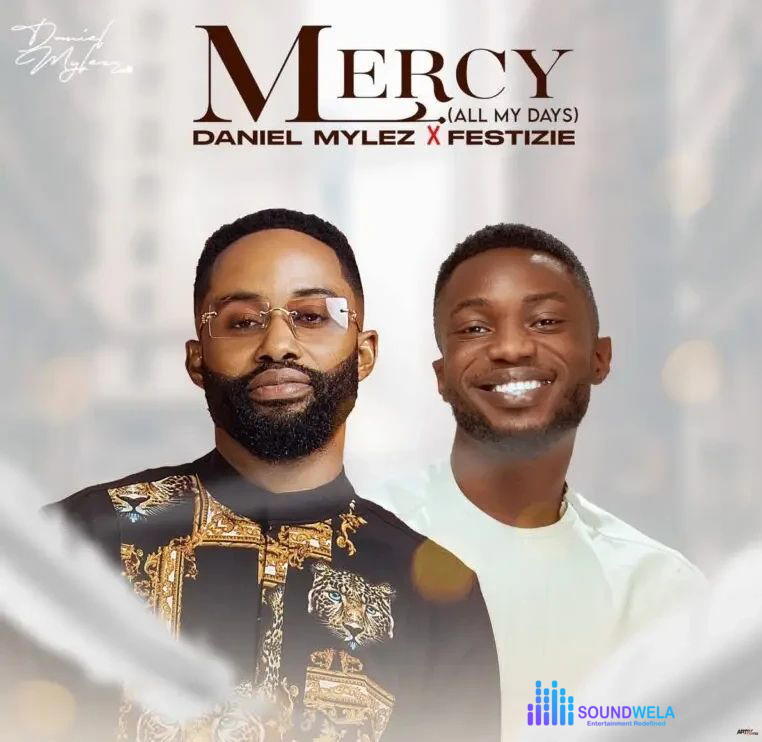 Daniel Mylez – Mercy (All My Days) Ft. Festizie – Daniel Mylez ft. Festizie Mercy All My Days