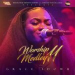 Grace Idowu – Worship Medley 11 | Grace Idowu Worship Medley 11