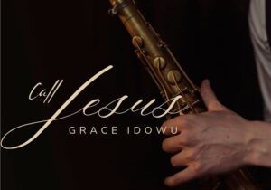 Grace Idowu – Call Jesus | Grace Idowu–Call Jesus