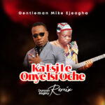 Mike Ejeagha – Ka Esi Le Onye Isi Oche (Duncan Mighty Remix) ft. Duncan Mighty – Mike Ejeagha Ka Esi Le Onye Isi Oche Duncan Mighty Remix