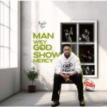 Minister GUC – Man Wey God Show Mercy – Minister GUC Man Wey God Show Mercy